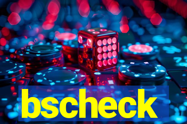 bscheck