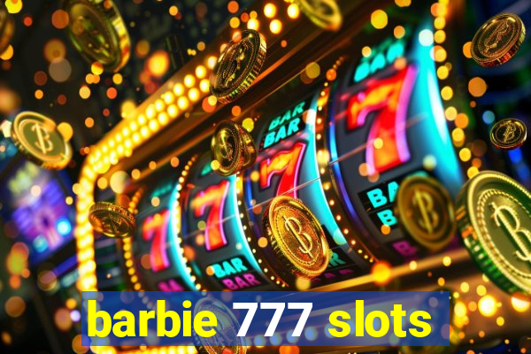 barbie 777 slots