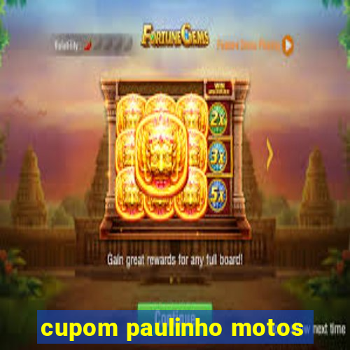 cupom paulinho motos