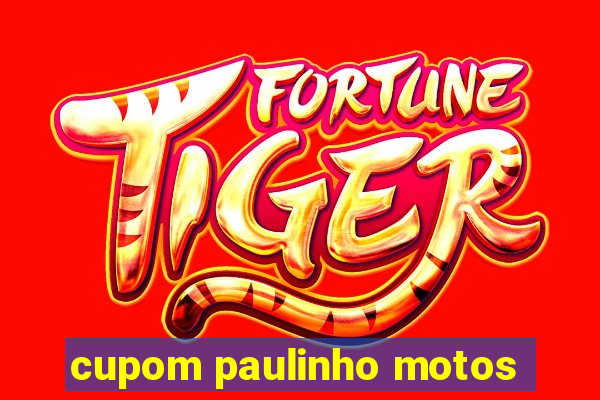 cupom paulinho motos