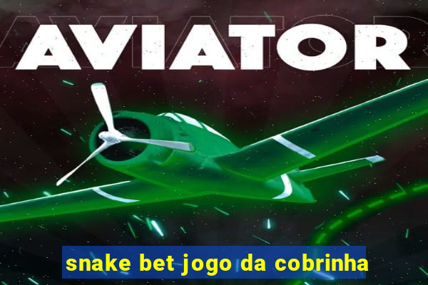 snake bet jogo da cobrinha