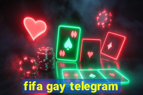 fifa gay telegram