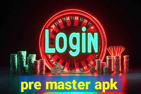 pre master apk