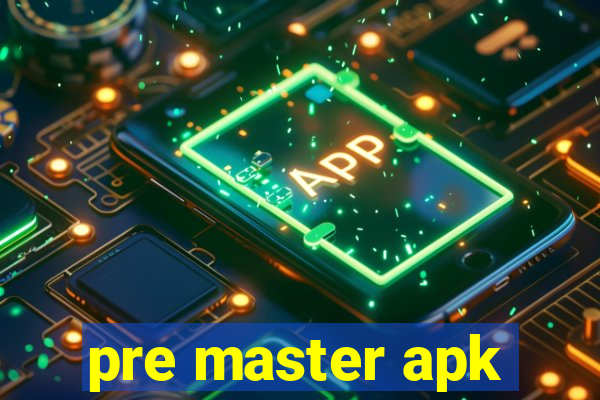 pre master apk