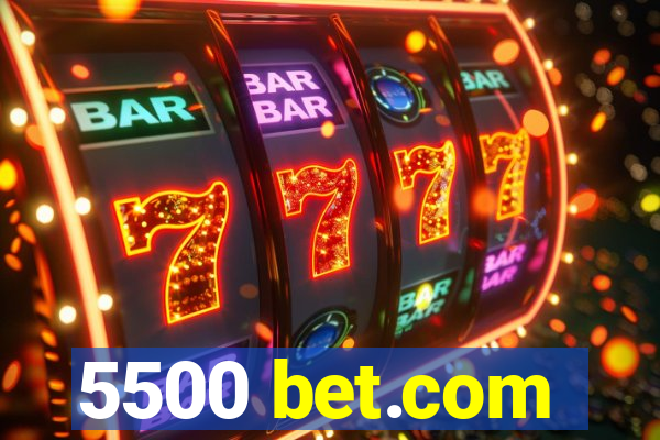 5500 bet.com