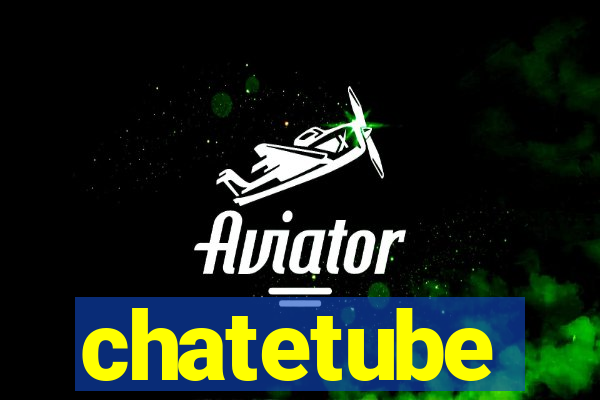 chatetube