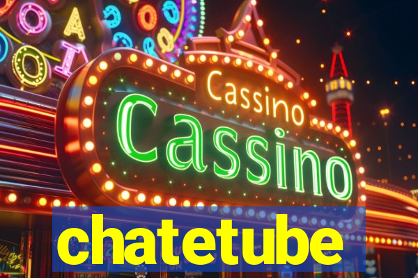 chatetube