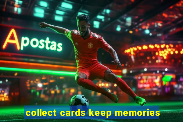 collect cards keep memories