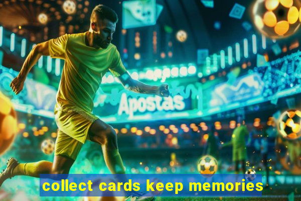 collect cards keep memories