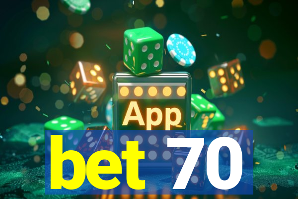 bet 70