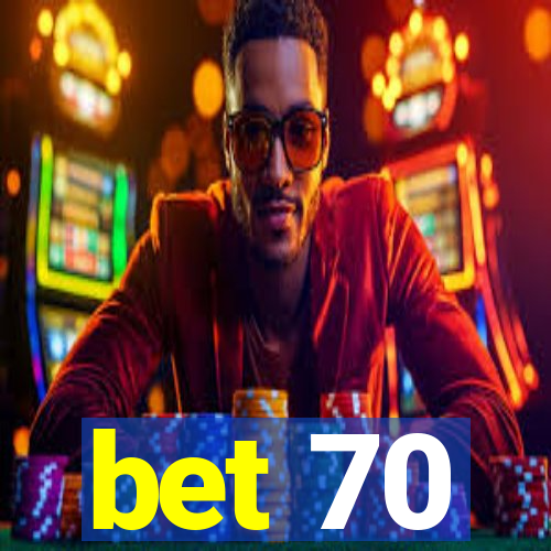 bet 70