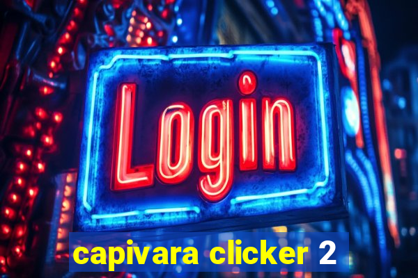 capivara clicker 2