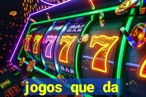 jogos que da dinheiro sem depositar