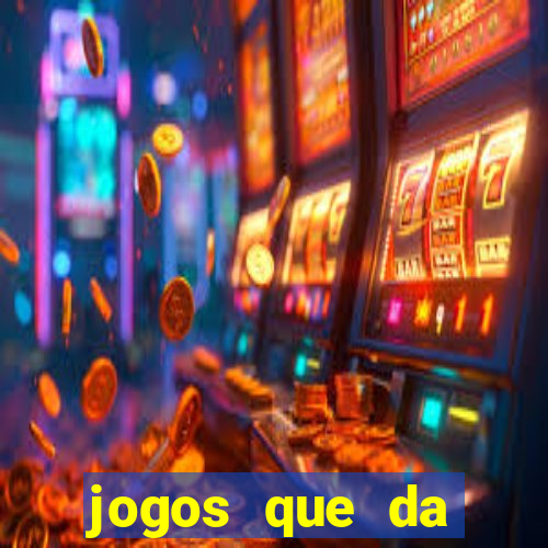 jogos que da dinheiro sem depositar