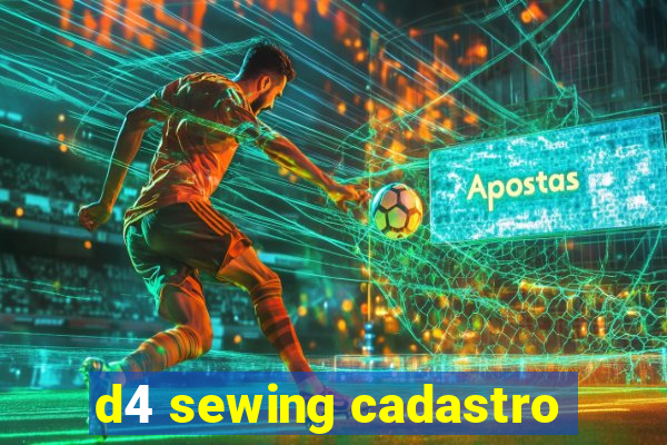 d4 sewing cadastro