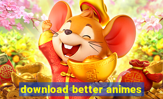 download better animes