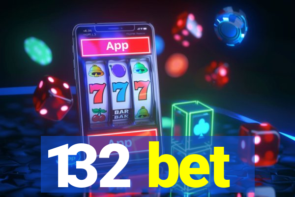 132 bet