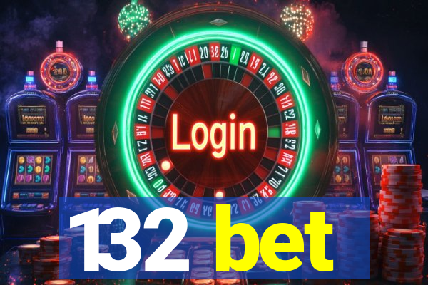 132 bet