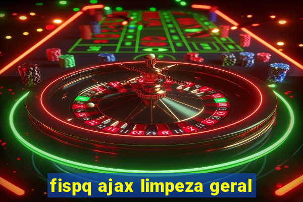 fispq ajax limpeza geral