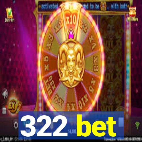 322 bet