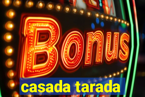 casada tarada