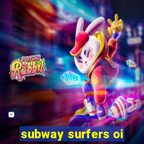 subway surfers oi