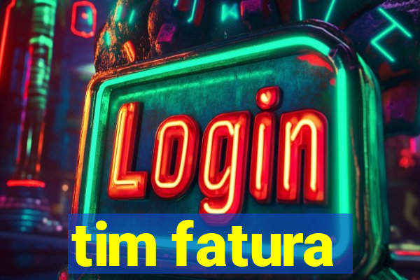 tim fatura