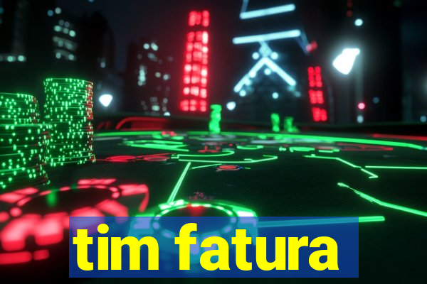 tim fatura