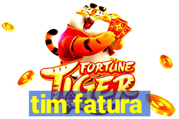 tim fatura