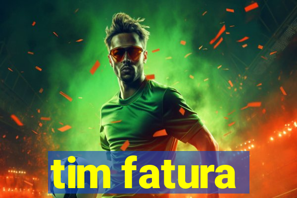 tim fatura