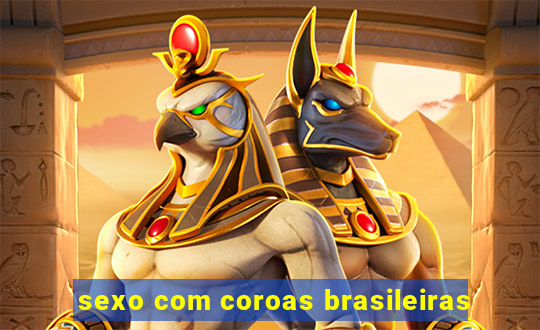 sexo com coroas brasileiras