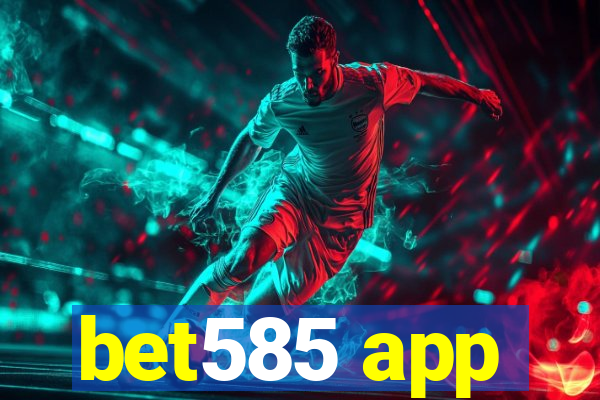 bet585 app