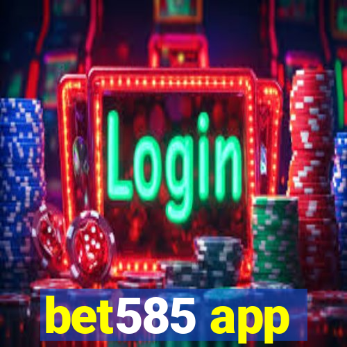 bet585 app