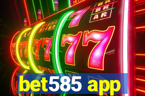 bet585 app