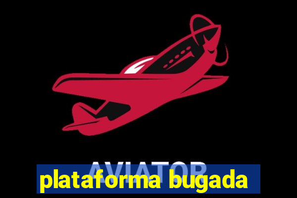 plataforma bugada