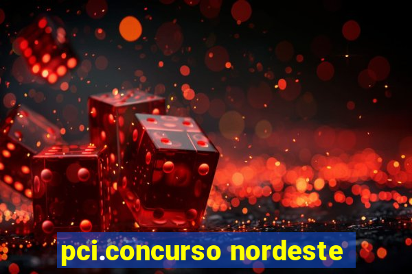 pci.concurso nordeste