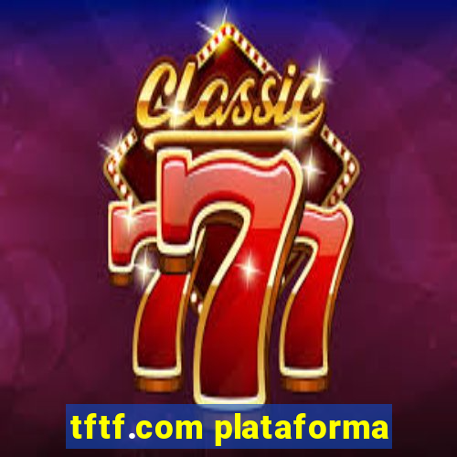 tftf.com plataforma