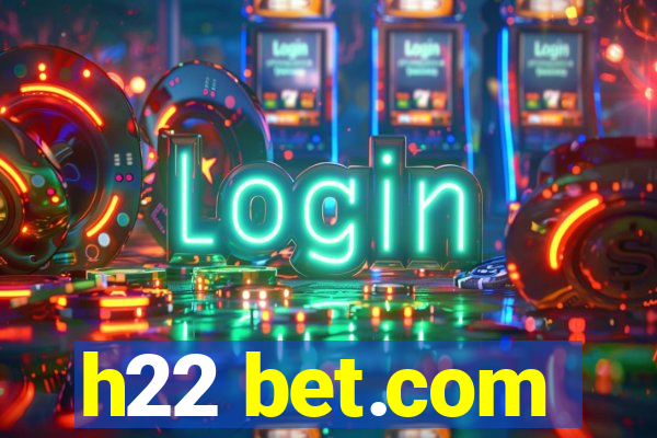 h22 bet.com