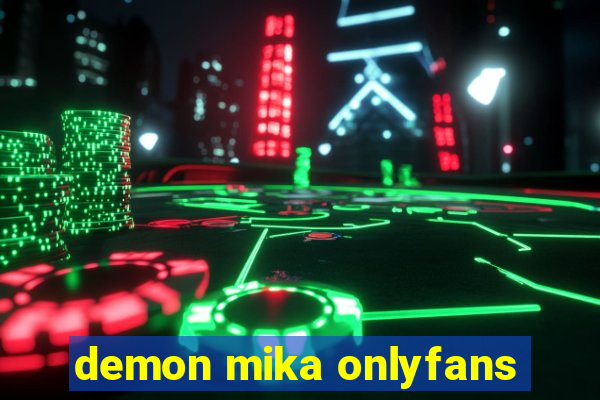 demon mika onlyfans