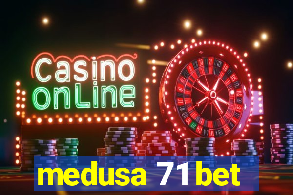 medusa 71 bet