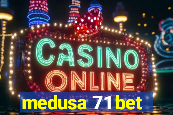 medusa 71 bet