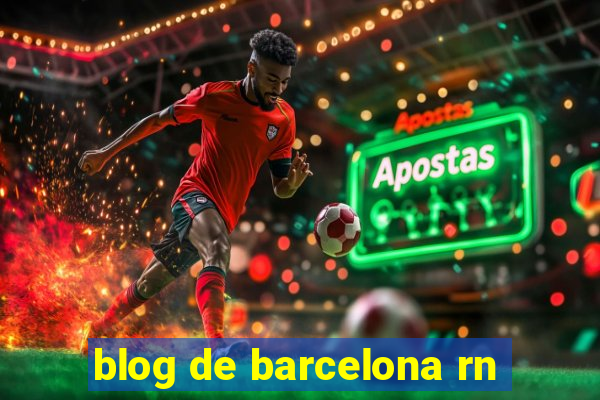 blog de barcelona rn