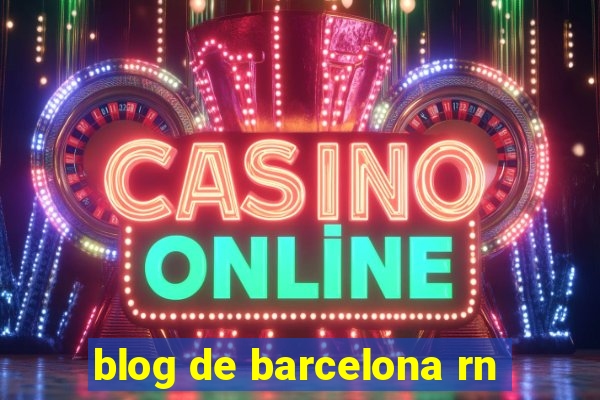 blog de barcelona rn