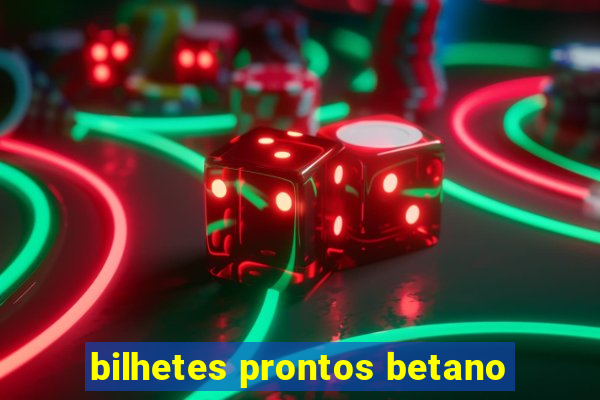 bilhetes prontos betano