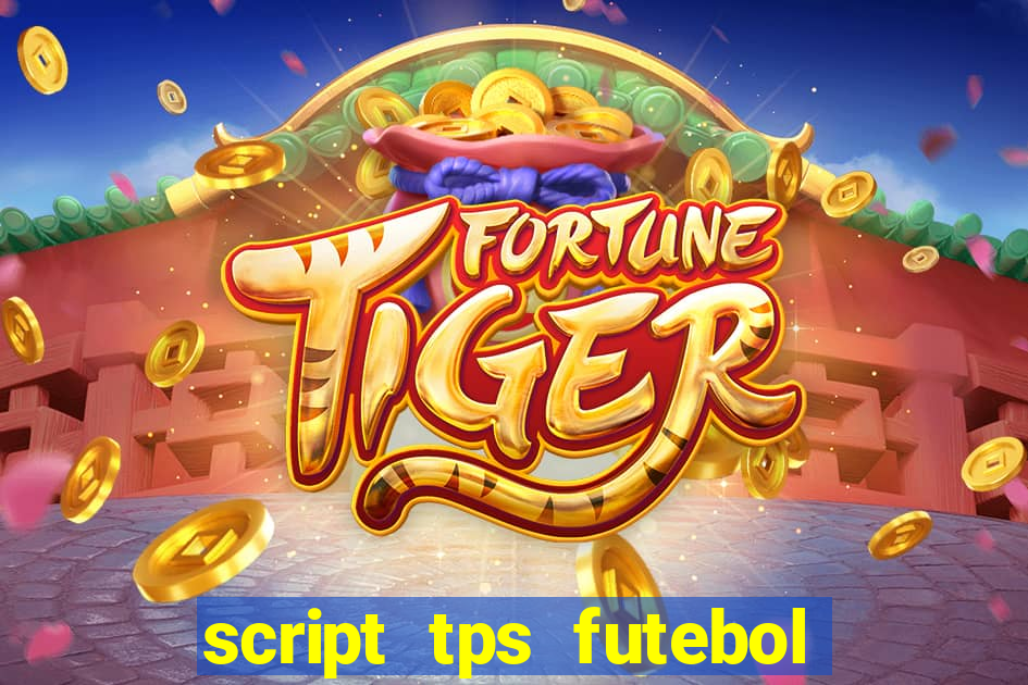 script tps futebol de rua