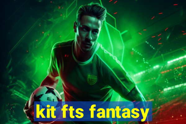 kit fts fantasy