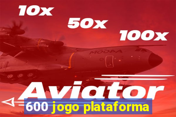 600 jogo plataforma