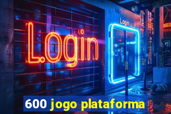 600 jogo plataforma