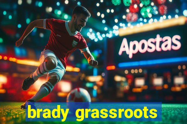 brady grassroots