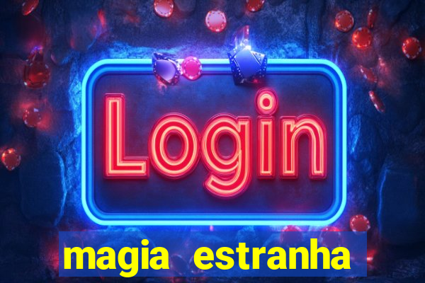 magia estranha filme completo dublado google drive